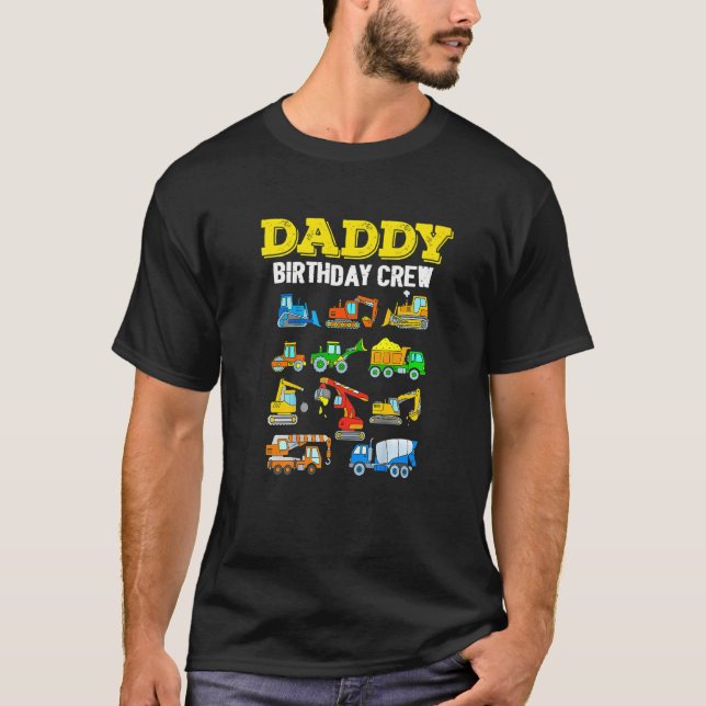 Daddy Birthday Crew  Construction Excavator Daddy  T-Shirt (Front)