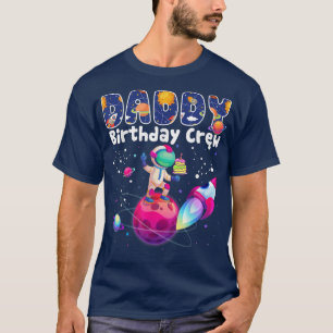Daddy Birthday Crew Outer Space Birthday Family Th T-Shirt