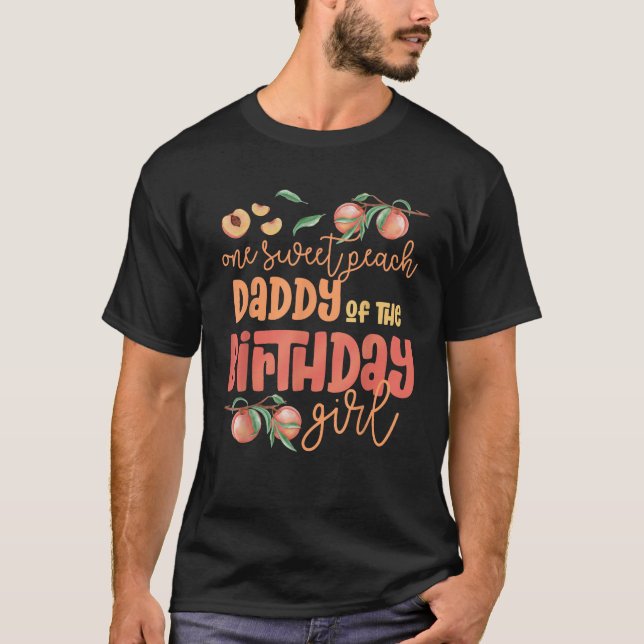 Daddy Birthday Girl One Sweet Peach Peachy Birthda T-Shirt (Front)
