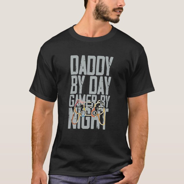 Daddy by Day Gamer By Night Loves Playing Video Ga T-Shirt (Front)