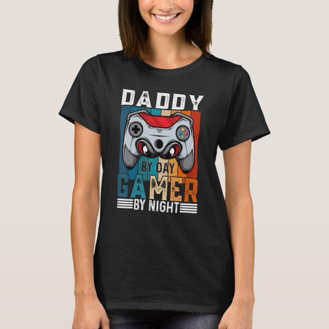DADDY By Day Gamer By Night Meme For Gamers T-Shirt (Front)