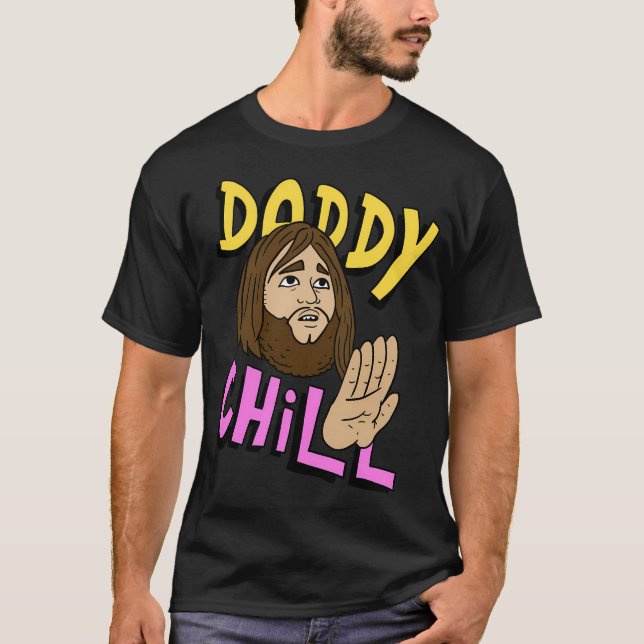 Daddy Chill Funny Design. T-Shirt (Front)