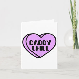 Daddy Chill Funny Meme Quote Valentine Heart Candy Card