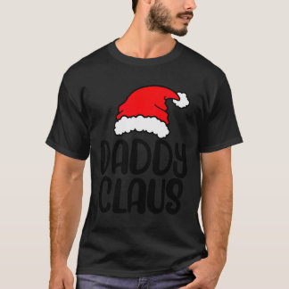Daddy Claus, Family Matching Christmas Father Men  T-Shirt
