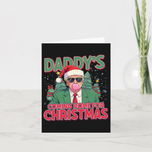 Daddy Come Home For Christmas Santa Funny Trump Xm Card