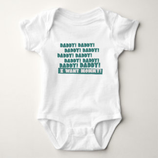 Daddy! Daddy! Daddy! Daddy! I Want Mummy! Baby Bodysuit