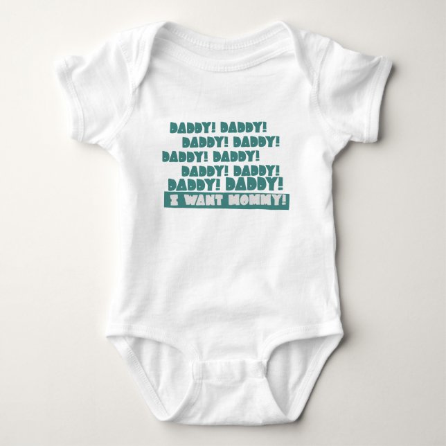 Daddy! Daddy! Daddy! Daddy! I Want Mummy! Baby Bodysuit (Front)
