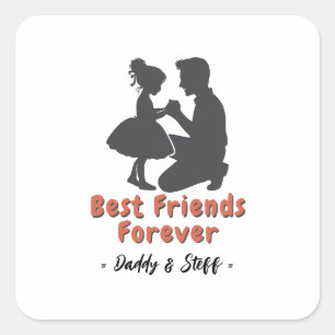 Daddy-Daughter Best Friend Forever - Custom Name 2 Square Sticker