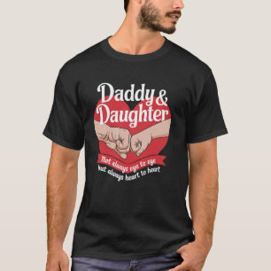 Daddy Daughter Fist Bump Not Always Eye To Eye But T-Shirt