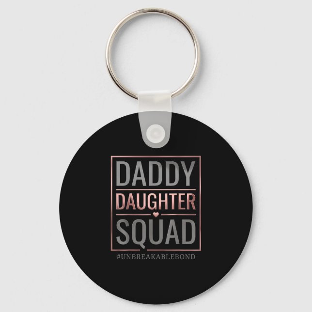 Daddy daughter squad unbreakable bond fathers day key ring (Front)