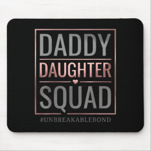 Daddy daughter squad unbreakable bond fathers day mouse mat