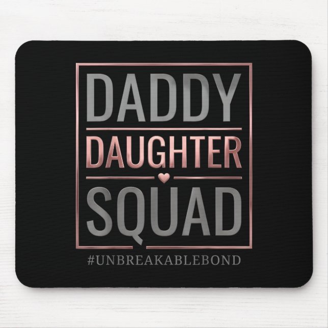 Daddy daughter squad unbreakable bond fathers day mouse mat (Front)