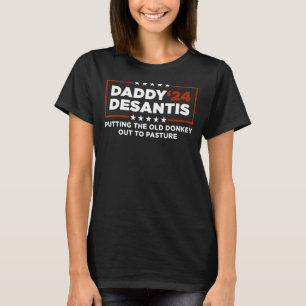 Daddy DeSantis 2024 Putting The Old Donkey Out To  T-Shirt