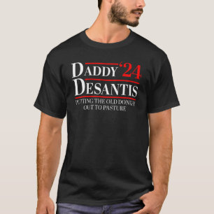 Daddy DeSantis 2024 Putting The Old Donkey Out To T-Shirt