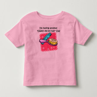 Daddy Did My Hair Day Toddler T-Shirt