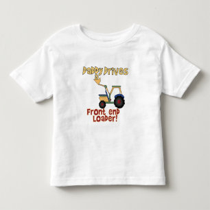 Daddy Drives a Front End Loader Toddler T-Shirt