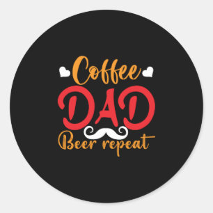 Daddy Gift Coffee Dad Beer Repeat Classic Round Sticker