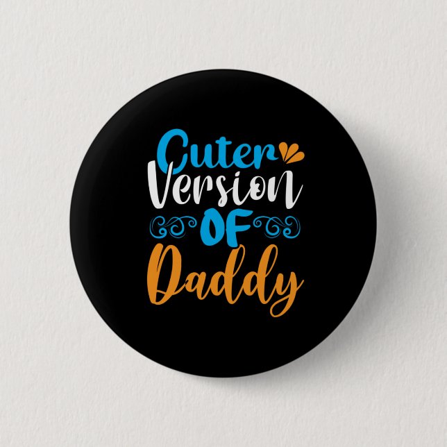 Daddy Gift Cuter Version Of Daddy 6 Cm Round Badge (Front)