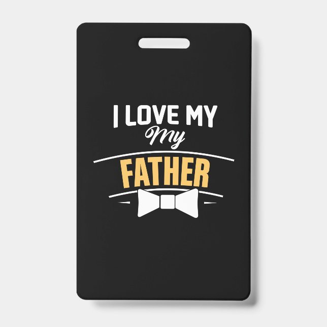 Daddy Gift I Love My Father ID Badge (Front)