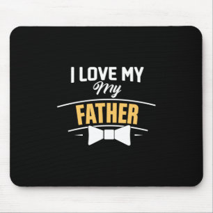 Daddy Gift I Love My Father Mouse Mat