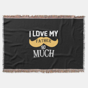 Daddy Gift I Love My Father So Much Throw Blanket