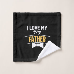 Daddy Gift I Love My Father Wash Cloth