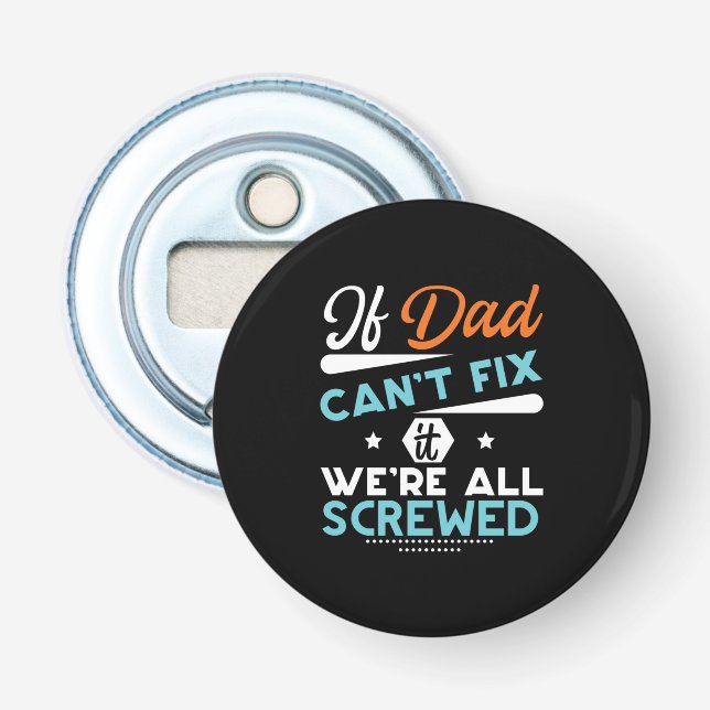 Daddy Gift If Dad Can Not Fix Bottle Opener (Front)