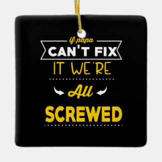 Daddy Gift If Papa Can Not Fix Ceramic Ornament