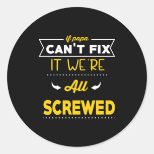 Daddy Gift If Papa Can Not Fix Classic Round Sticker