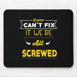 Daddy Gift If Papa Can Not Fix Mouse Mat