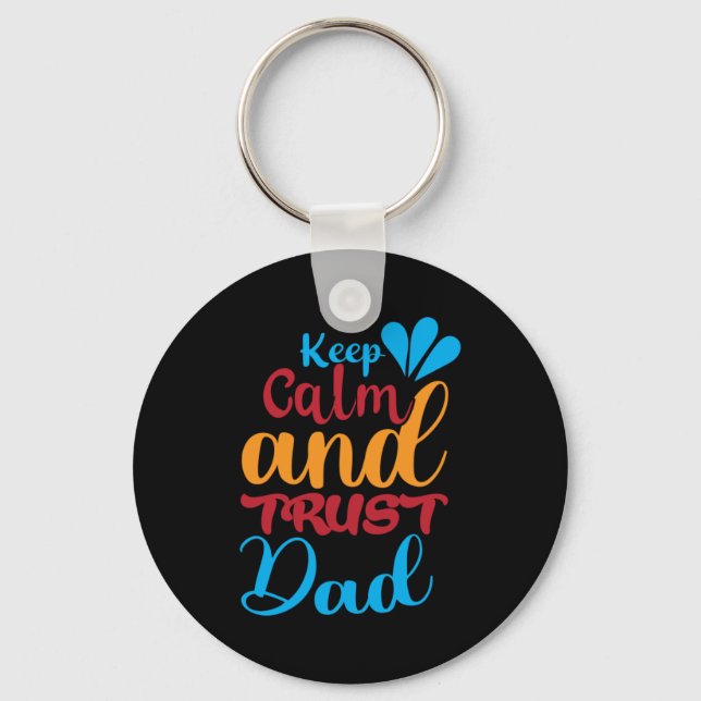 Daddy Gift Keep Calm And Trust Dad Key Ring (Front)