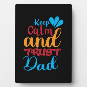 Daddy Gift Keep Calm And Trust Dad Plaque