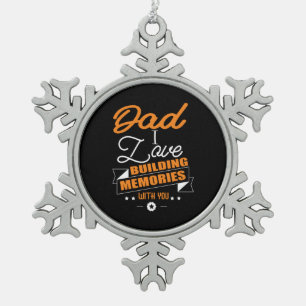 Daddy Gift Love Building Memories With You Snowflake Pewter Christmas Ornament