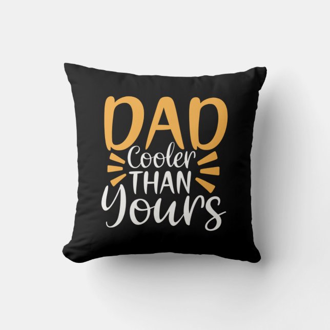 Daddy Gift My Dad Cooler Than Yours Cushion (Front)