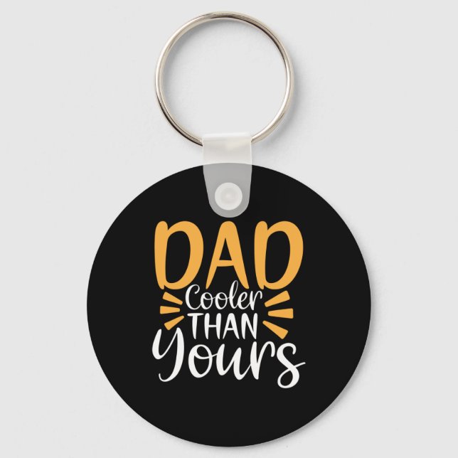Daddy Gift My Dad Cooler Than Yours Key Ring (Front)