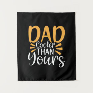 Daddy Gift My Dad Cooler Than Yours Tapestry