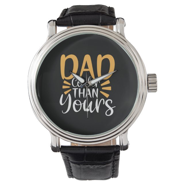 Daddy Gift My Dad Cooler Than Yours Watch (Front)