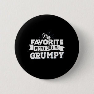 Daddy Gift My Favorite People Call Me Grumpy 6 Cm Round Badge