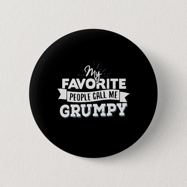 Daddy Gift My Favorite People Call Me Grumpy 6 Cm Round Badge (Front)