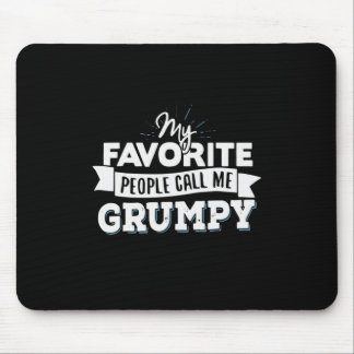 Daddy Gift My Favorite People Call Me Grumpy Mouse Mat