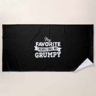 Daddy Gift My Favourite People Call Me Grumpy Beach Towel