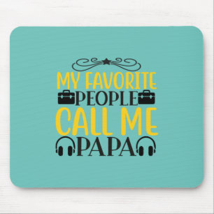 Daddy Gift My Favourite People Call Me Papa Mouse Mat
