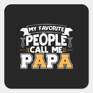 Daddy Gift My Favourite People Call Me Papa Square Sticker