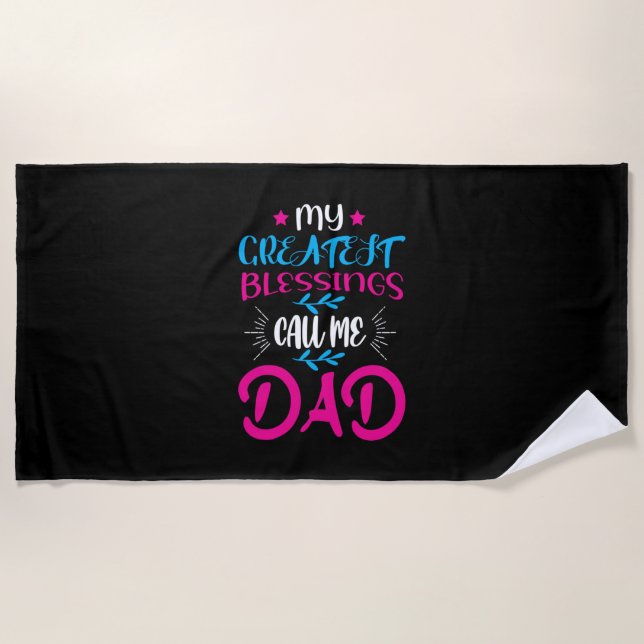 Daddy Gift My Greatest Blessings Call Me Dad Beach Towel (Front)