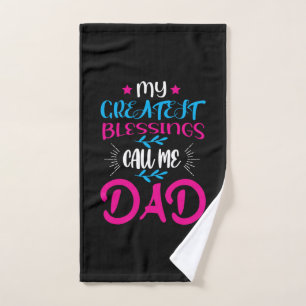 Daddy Gift My Greatest Blessings Call Me Dad Hand Towel