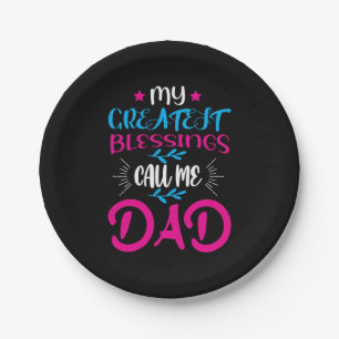 Daddy Gift My Greatest Blessings Call Me Dad Paper Plate