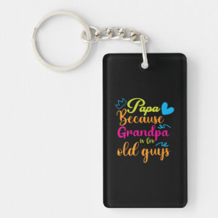 Daddy Gift Papa Because Grandpa Is For Old Guys Key Ring