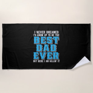 Daddy Gift Proud The Best Dad Ever Beach Towel