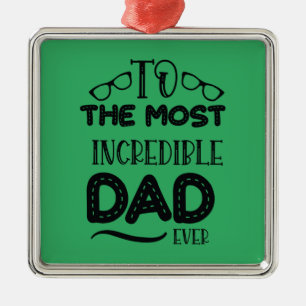 Daddy Gift The Most Incredible Dad Ever Metal Tree Decoration