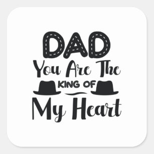 Daddy Gift You Are The King Of My Heart Square Sticker